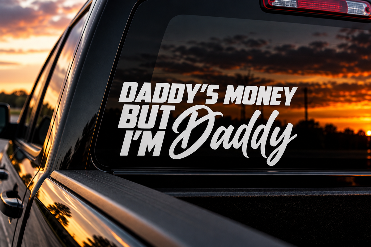 Daddy's Money but I'm Daddy - DECAL